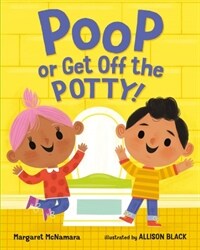 Poop or Get Off the Potty! (Hardcover)