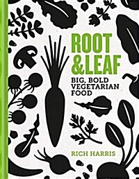 Root & Leaf : Big, bold vegetarian food (Hardcover)