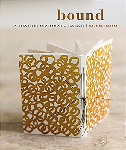 Bound: 15 Beautiful Bookbinding Projects (Paperback)