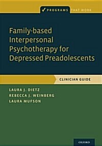 Family-Based Interpersonal Psychotherapy for Depressed Preadolescents (Paperback)