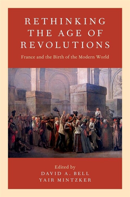 Rethinking the Age of Revolutions: France and the Birth of the Modern World (Paperback)