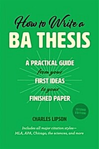 How to Write a Ba Thesis, Second Edition: A Practical Guide from Your First Ideas to Your Finished Paper (Paperback, 2)