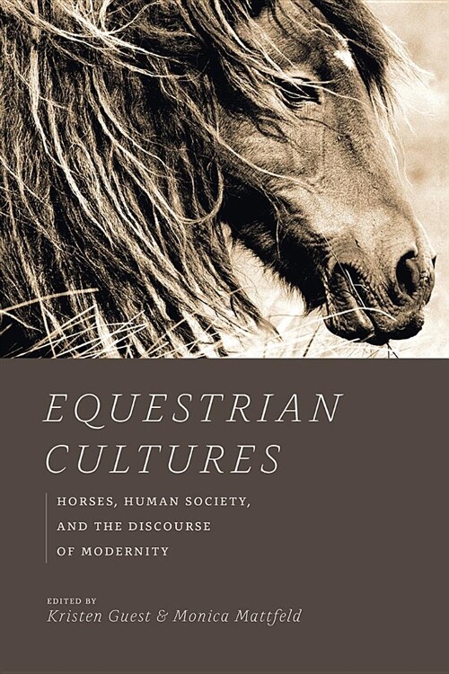 Equestrian Cultures: Horses, Human Society, and the Discourse of Modernity (Paperback)