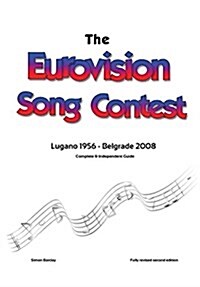 The Complete & Independent Guide to the Eurovision Song Contest: Lugano 1956 - Belgrade 2008 (Hardcover)