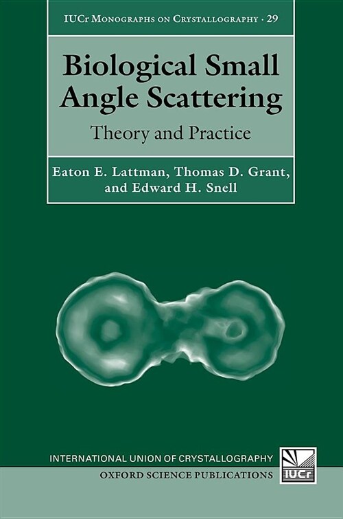 Biological Small Angle Scattering : Theory and Practice (Hardcover)