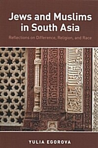 Jews and Muslims in South Asia: Reflections on Difference, Religion, and Race (Paperback)