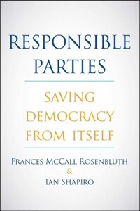 Responsible parties : saving democracy from itself