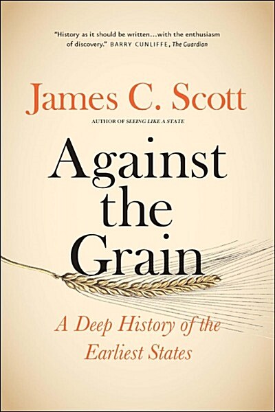Against the Grain: A Deep History of the Earliest States (Paperback)