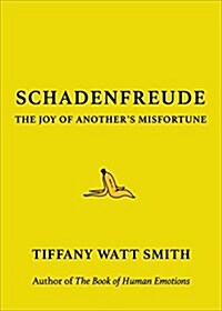 Schadenfreude: The Joy of Anothers Misfortune (Hardcover)