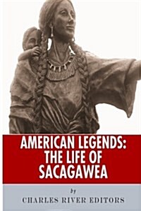 American Legends: The Life of Sacagawea (Paperback)