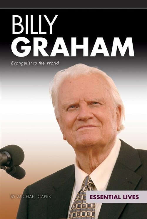 Billy Graham: Evangelist to the World (Library Binding)