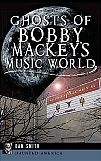 Ghosts of Bobby Mackeys Music World (Hardcover)