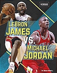 Lebron James vs. Michael Jordan (Paperback)