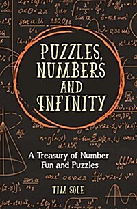 Puzzles, Numbers and Infinity: A Treasury of Number Fun and Puzzles (Hardcover)