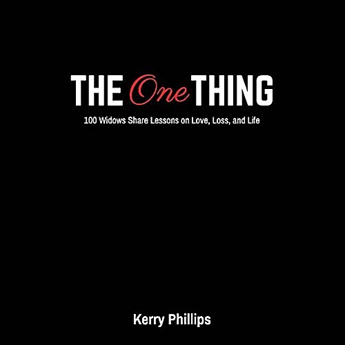 The One Thing: 100 Widows Share Lessons on Love, Loss, and Life: Volume 1 (Hardcover)