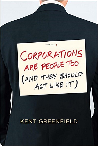 Corporations Are People Too: (and They Should ACT Like It) (Hardcover)