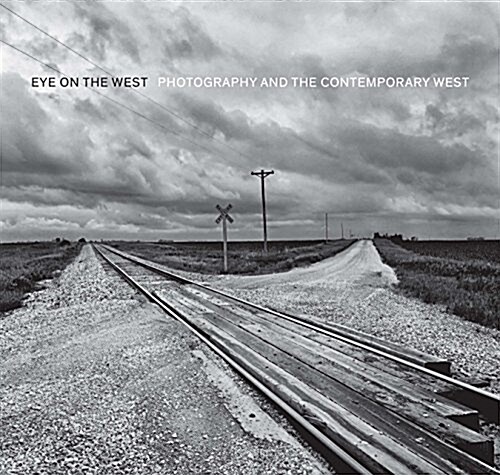Eye on the West: Photography and the Contemporary West (Hardcover)