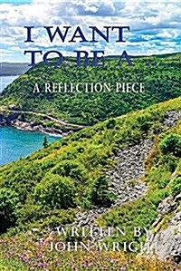 I Want to Be a ....: A Reflection Piece (Paperback)