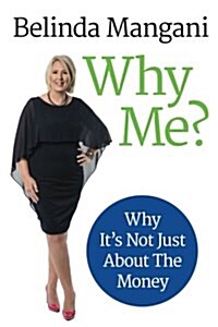 Why Me?: Why Its Not Just about the Money (Paperback)