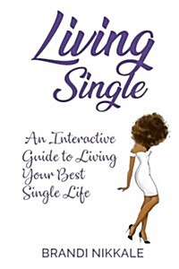 Living Single: An Interactive Guide to Living Your Best Single Life (Paperback)