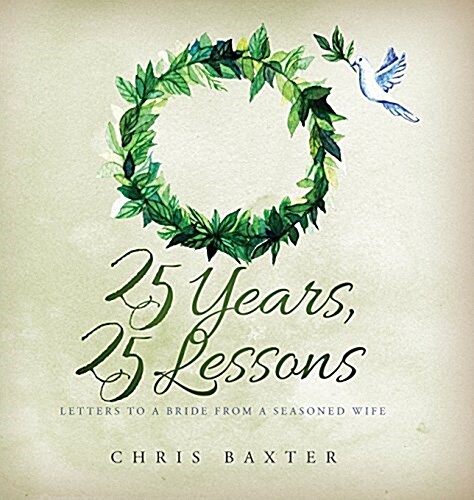 25 Years, 25 Lessons: Letters to a Bride from a Seasoned Wife (Hardcover)