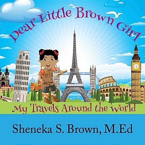 Dear Little Brown Girl: My Travels Around the World (Paperback)