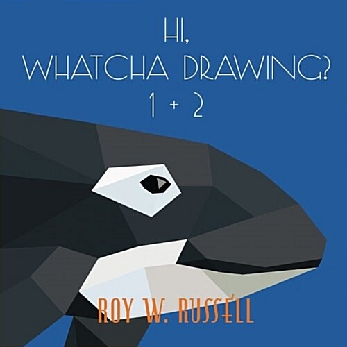 Hi, Whatcha Drawing? 1 + 2 (Paperback)