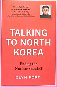 Talking to North Korea : Ending the Nuclear Standoff (Paperback)