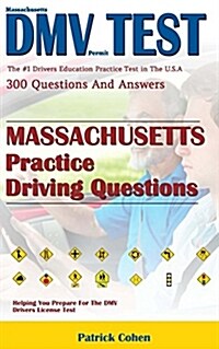 Massachusetts DMV Permit Test: 200 Drivers Test Questions, Including Teens Driver Safety, Permit Practice Tests, Defensive Driving Test and the New 2 (Paperback)