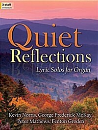 Quiet Reflections: Lyric Solos for Organ (Paperback)