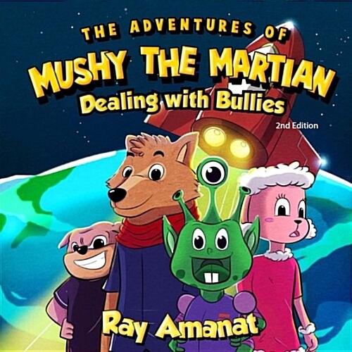 The Adventures of Mushy the Martian: Dealing with Bullies (2nd Edition) (Paperback)