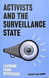 Activists and the Surveillance State : Learning from Repression (Paperback)