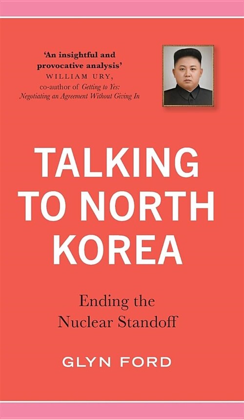 Talking to North Korea : Ending the Nuclear Standoff (Hardcover)