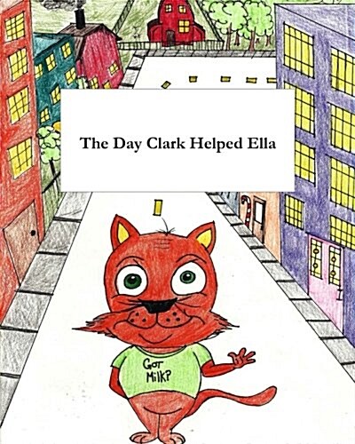The Day Clark Helped Ella: A Little Story with Big Imagination (Paperback)