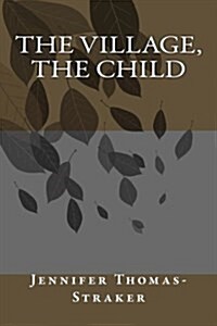 The Village, the Child (Paperback)
