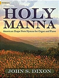 Holy Manna: American Shape Note Hymns for Organ and Piano (Paperback)