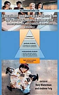 Educational and Outreach Projects from the Cottrell Scholars: Undergraduate and Graduate Education Volume 1 (Hardcover)