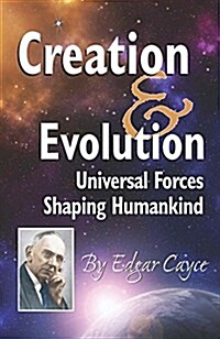 Creation & Evolution: Universal Forces Shaping Humankind (Paperback)