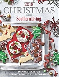 Christmas with Southern Living 2018: Inspired Ideas for Holiday Cooking and Decorating (Hardcover)