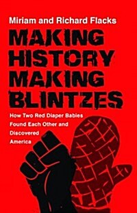 Making History / Making Blintzes: How Two Red Diaper Babies Found Each Other and Discovered America (Hardcover)