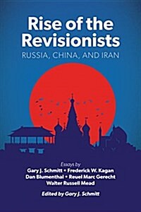Rise of the Revisionists: Russia, China, and Iran (Hardcover)