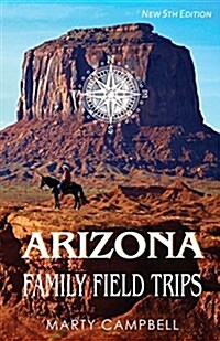 Arizona Family Field Trips: New 5th Edition (Paperback)