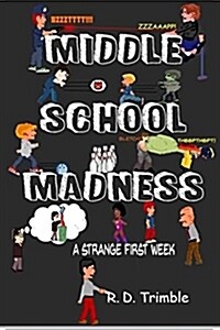 Middle School Madness: A Strange First Week (Paperback)