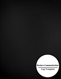 Business Communication Log Template: Manager Communication Log Book Paperback - February 26, 2018 (Paperback)