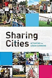 Sharing Cities: Activating the Urban Commons (Paperback)