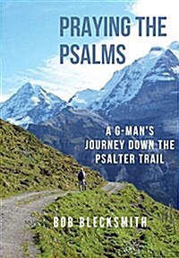 Praying the Psalms: A G-Mans Journey Down the Psalter Trail (Hardcover)