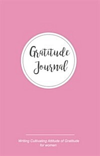 Gratitude Journal Writing Cultivating Attitude of Gratitude for Women: 120 Day the Portable Size 5.5x8.5 Cover Matte Daily Journal Bible Verses & Insp (Paperback)