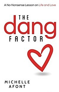 The Dang Factor: A No-Nonsense Lesson on Life and Love (Paperback)