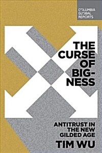 The Curse of Bigness: Antitrust in the New Gilded Age (Paperback)