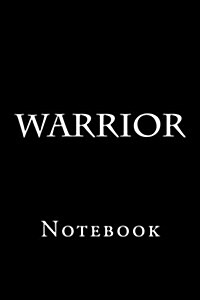 Warrior: Notebook, 150 Lined Pages, Softcover, 6 X 9 (Paperback)